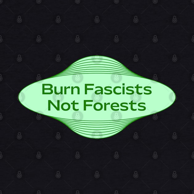 Burn Fascists Not Forests - Stop Deforestation by Football from the Left